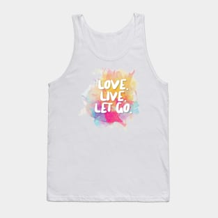 Love. Live. Let Go. Tank Top